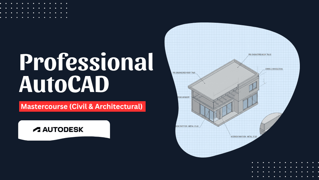 Professional AutoCAD Mastercourse (Civil & Architectural)